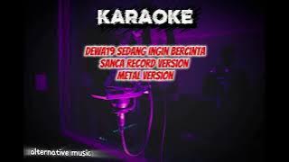 Dewa19 sedang ingin bercinta | metal version by Sanca record  [ KARAOKE ]