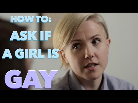 HOW TO ASK IF A GIRL IS GAY