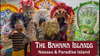 Bahamas Bliss: Discovering the Wonders of Nassau and Paradise Island, Bahamas. (Junkanoo & more!)