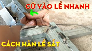 Chế cữ hàn lề cửa sắt nhanh chuẩn cho ae học nghề