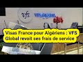 Visas france pour algriens  vfs global revoit ses frais de service