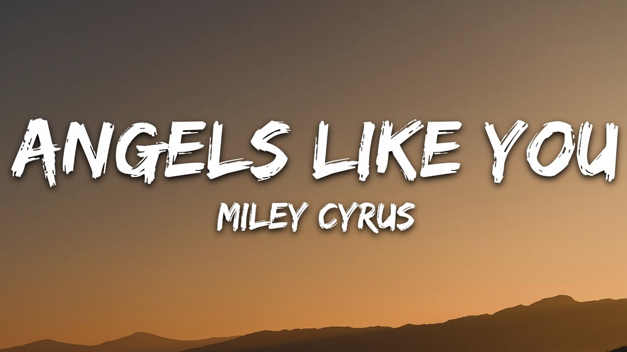 Miley Cyrus - Angels Like You (Lyrics)