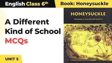 Honeysuckle Class 6 English Unit 5 | A Different Kind of School - MCQs