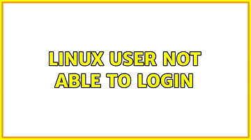Unix & Linux: Linux User not able to login (5 Solutions!!)