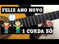 Adeus ano velho, FELIZ ANO NOVO no VIOLÃO - Violão DIVERTIDO em 1 CORDA para INICIANTES