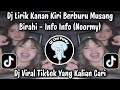 DJ INFO INFO NOORMY DJ LIRIK KANAN KIRI MENCARI MUSANG BIRAHI DJ VIRAL TIKTOK YANG KALIAN CARI 