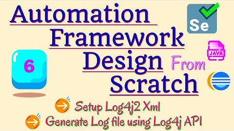 Session 6 - Selenium Framework - Setup Log4j2 in Java Selenium | Generate Log file using Log4j API