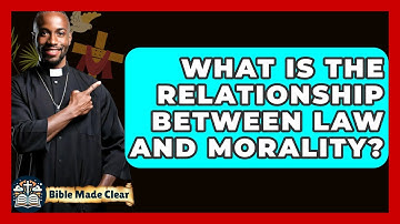 What Is The Relationship Between Law And Morality? - BibleMadeClear.com