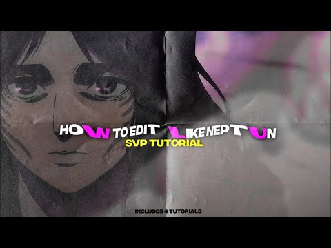 HOW TO EDIT LIKE NEPTUN [SVP TUTORIAL] P.2