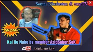 Member Aziqsukor Sok Payung Kal Ho Naho Di Ome Tv I Santai Hindustan