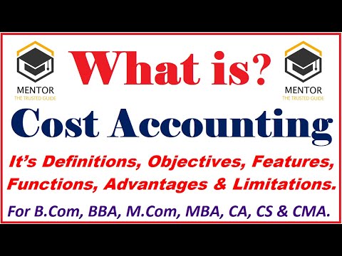 What is Cost Accounting it&rsquo;s Definitions, Objectives, Features, Functions, Advantages & Limitations