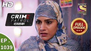 Crime Patrol Dastak - Ep 1039 - Full Episode - 13th May, 2019