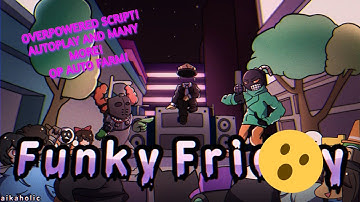 FUNKY FRIDAY OVERPOWERED SCRIPT! AUTOPLAY, MAX SCORE, ALL SICK AND MANY MORE! [WORKING]{NOT PATCHED}