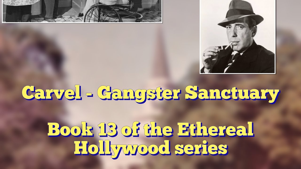 Carvel - Gangster Sanctuary - Book 13 of the Ethereal Hollywood series.