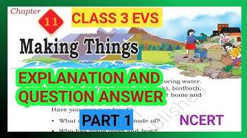 Making  Things Class 3 EVS| CHAPTER 11|EXPLANATION AND QUESTION ANSWER |NCERT|OUR WONDROUS WORLD