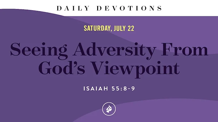 Seeing Adversity From God’s Viewpoint – Daily Devotional
