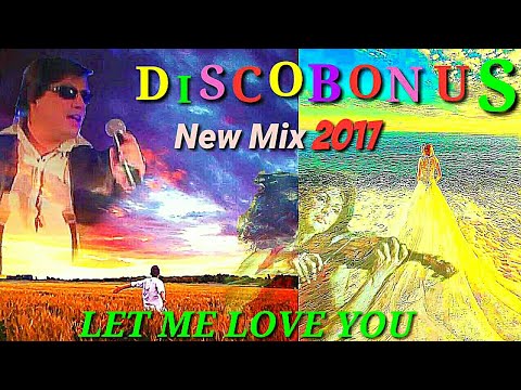 DISCOBONUS   2017   LET ME LOVE YOU Mix By Marc Eliow  Italodisco  Eurodisco