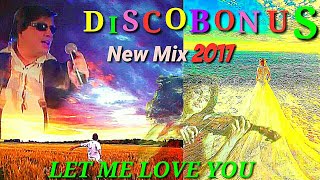Discobonus - 2017 - Let Me Love You[ Mix By Marc Eliow ] Italodisco & Eurodisco