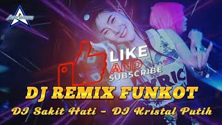 DJ SAKIT HATI - DJ KRISTAL PUTIH - NEW REMIX FUNKOT TERBARU 2024