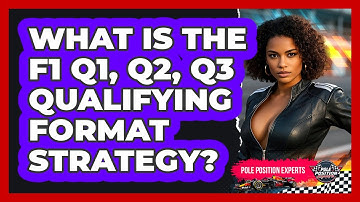 What Is The F1 Q1, Q2, Q3 Qualifying Format Strategy? - Pole Position Experts