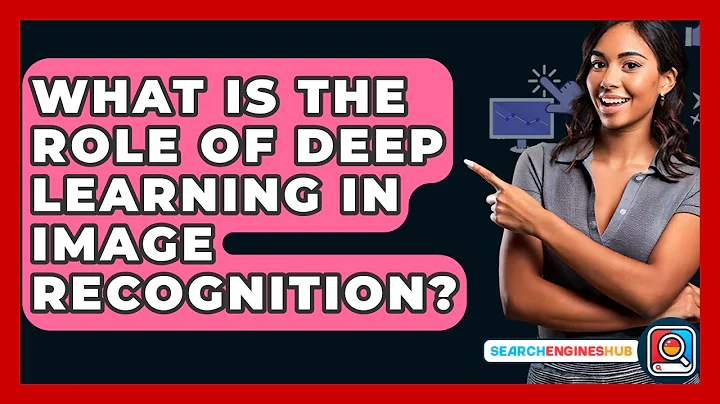 What Is The Role Of Deep Learning In Image Recognition? - SearchEnginesHub.com