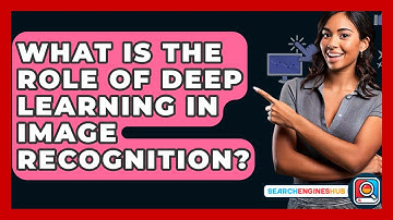 What Is The Role Of Deep Learning In Image Recognition? - SearchEnginesHub.com