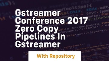 Gstreamer conference 2017 zero copy pipelines in gstreamer