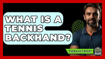What Is A Tennis Backhand? - The Racket Xpert