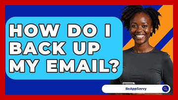 How Do I Back Up My Email? - Be App Savvy