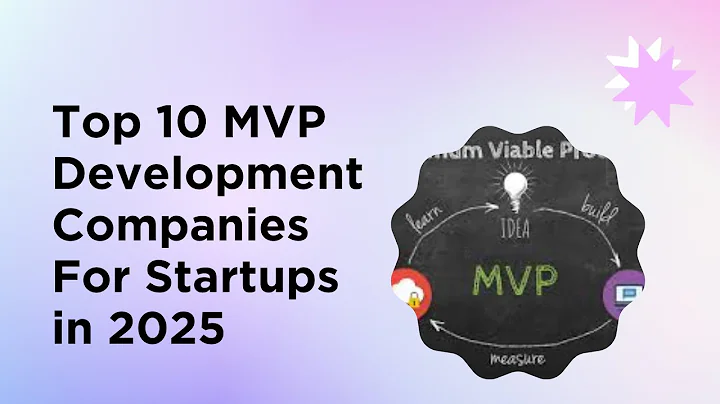 Top 10 MVP Development Companies For Startups in 2025