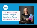 Become a Super Salesforce Administrator Masterclass