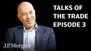 Tariffs, Trade & Globalization w/ Ian Goldin & James Fraser | Talks of the Trade Ep. 3 | J.P. Morgan