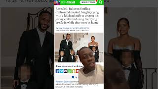 Raheem Sterling Chased coward burglars out his house to protect his family #england #premierleague