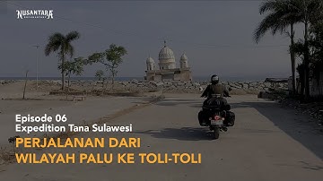 EXPEDITION TANA SULAWESI EPS 06 DARI WILAYAH PALU KE TOLI-TOLI