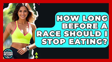 How Long Before A Race Should I Stop Eating? - Running Beyond Limits