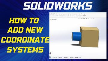 How to Add New Coordinate Systems In SOLIDWORKS - Solidworks Beginner