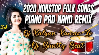 2020 NonStop Folks Songs [ Piano Pad Band Remix ] Dj kAlyan kumAr Xo And DJ Buntty Beat