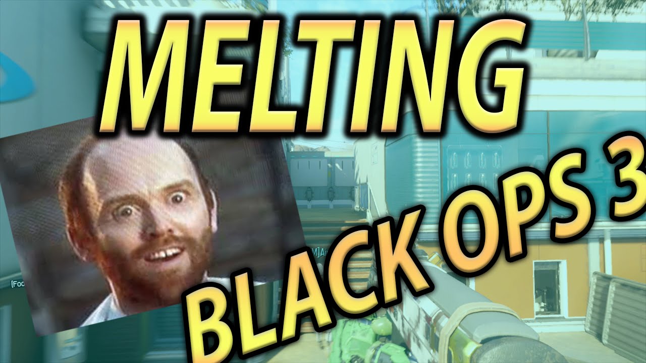 JUST -"MELTING!" - Call of Duty Black Ops 3