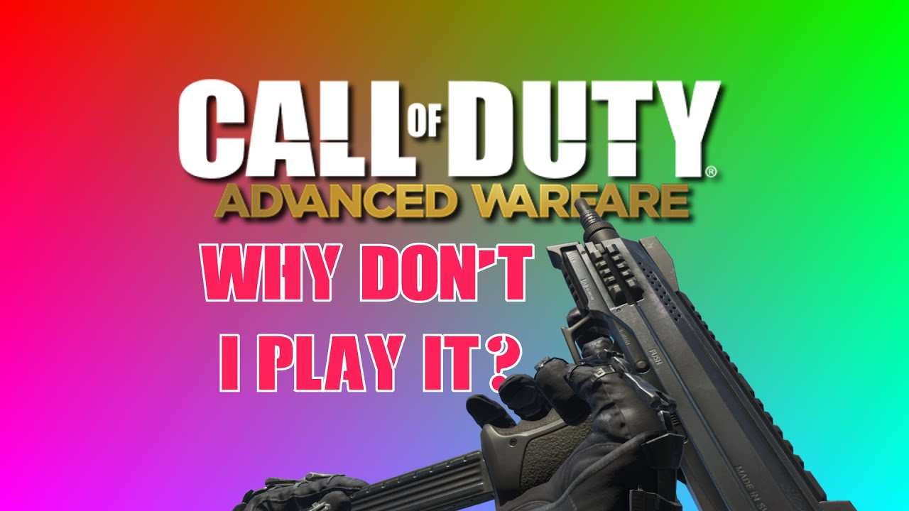 Why Don't I Play Advanced Warfare? - CoD Talk #1 [CoD: AW Commentary]