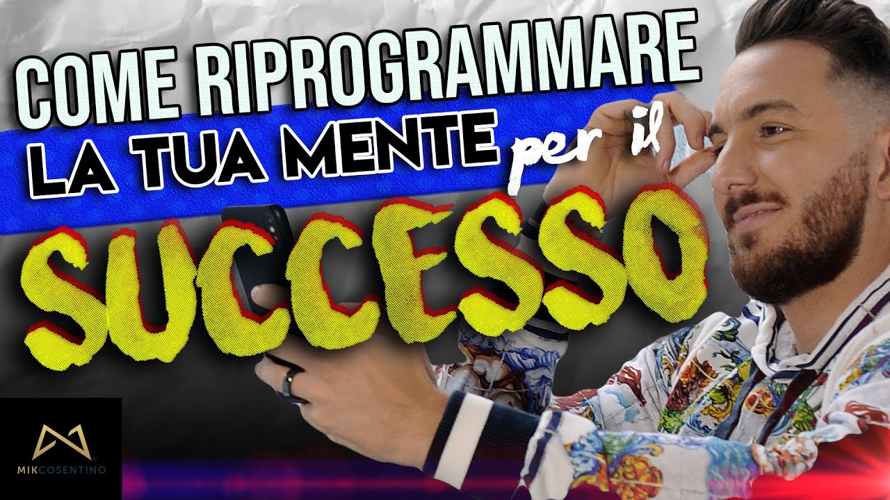 Come Riprogrammare la tua Mente per il Successo - YouTube