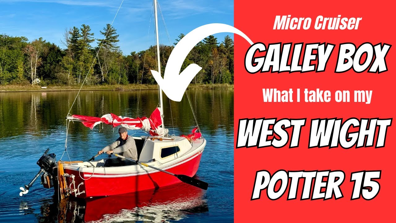 Micro Cruiser Galley Box - What I Take on My West Wight Potter 15