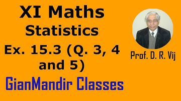 XI Maths | Statistics | Ex. 15.3 (Q.  3, 4 and 5) by Mohit Sir