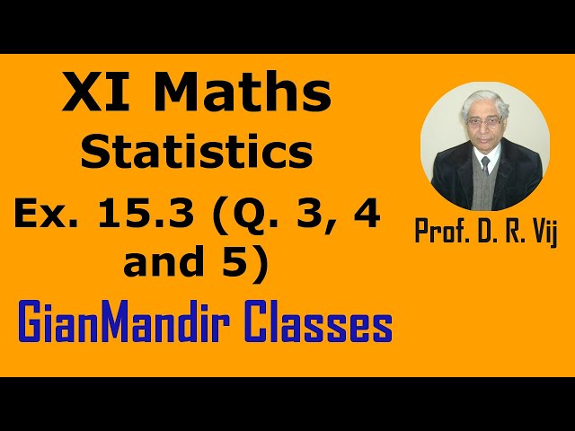 XI Maths | Statistics | Ex. 15.3 (Q.  3, 4 and 5) by Mohit Sir