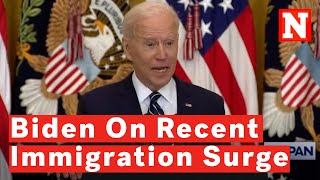 Biden On Immigration Surge At Border: 'Nothing Has Changed'
