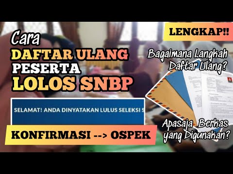 Cara Daftar Ulang Setelah Lolos SNBP 2023 | Lakukan Hal ini Setelah Dinyatakan LOLOS SNBP 2023