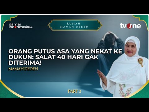 Desperate People Who Turn to Shamans: 40 Days of Prayer Rejected! | RUMAH MAMAH DEDEH