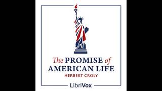 The Promise of American Life by Herbert Croly read by progressingamerica Part 1/3 | Full Audio Book