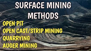 SURFACE MINING| Surface Mining Methods| Open Pit , open cast, strip mining, Quarrying, Auger mining