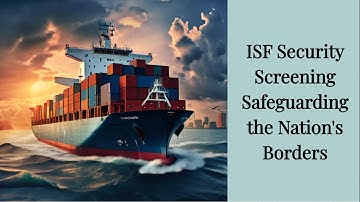 ISF Security Screening: Safeguarding the Nation