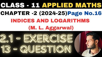 13 Ques Ex2.1 l Chapter 2 l Indices and Logarithms l Class 11th Applied Maths l M L Aggarwal 2024-25